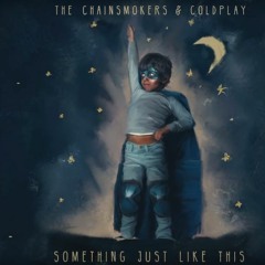 Coldplay & The Chainsmokers - Something Just Like This (unpluged Remix)