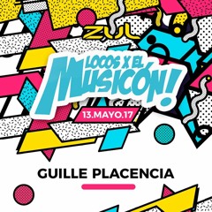 Guille Placencia - Promo Mix Locos X El Musicon (Zul 13 - 05 - 17)