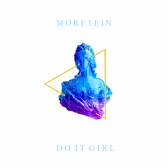 MORETEIN - DO IT GIRL