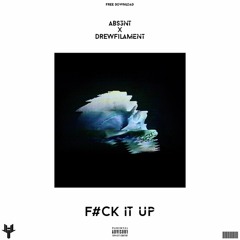 ABS3NT & DrewFilament - F#uck It Up