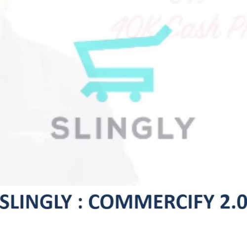 Slingly Review Demo -  Commercify 2.0 -  How To Make Millions In Ecommerce