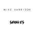 Mike Harrison - Savages