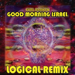 Eyal Barkan - Good Morning Israel (Logical Remix) [Free download]