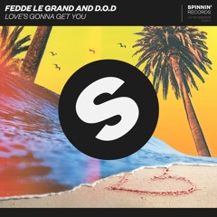 Fedde Le Grand and D.O.D - Love's Gonna Get You [OUT NOW]