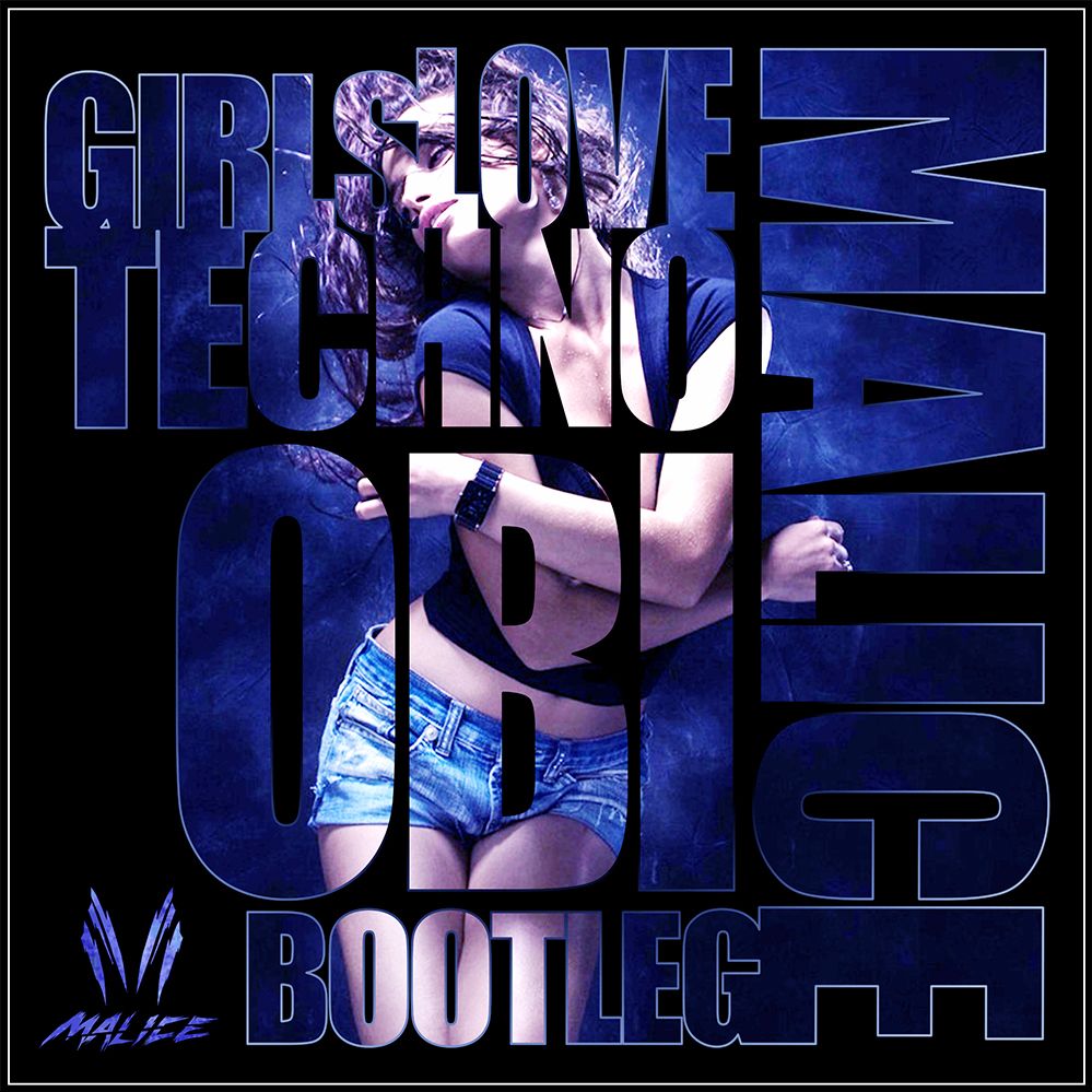 O.B.I – Girls Love Techno (Malice Bootleg)
