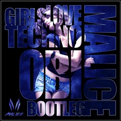 O.B.I - Girls Love Techno (Malice Bootleg)