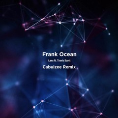 Frank Ocean - Lens Feat. Travis Scott (Cabuizee Remix)