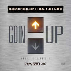 Hoodrich Pablo Juan ft. Duke x Jose Guapo - Goin Up (Prod. By Nard & B)