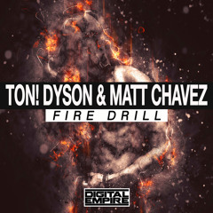 Ton! Dyson, Matt Chavez - Fire Drill (Extended Mix) [Digital Empire] OUT NOW! #37 Beatport Chart