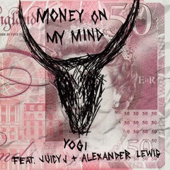 Money On My Mind (feat. Juicy J & Alexander Lewis)