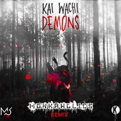 Kai Wachi - DEMONS (MONKAHOLICS REMIX)