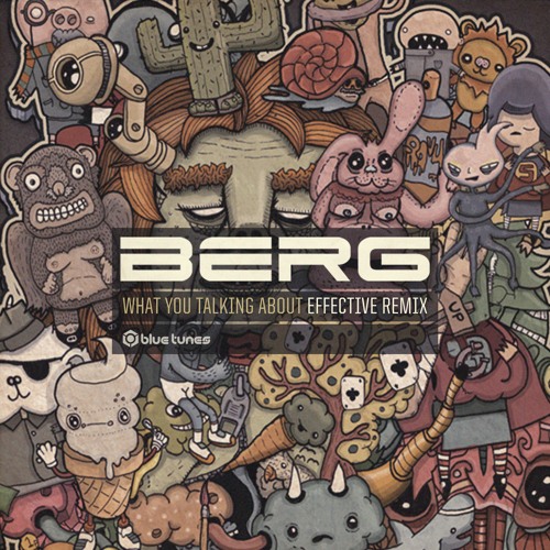 Berg - What You Talking About (Effective Remix)