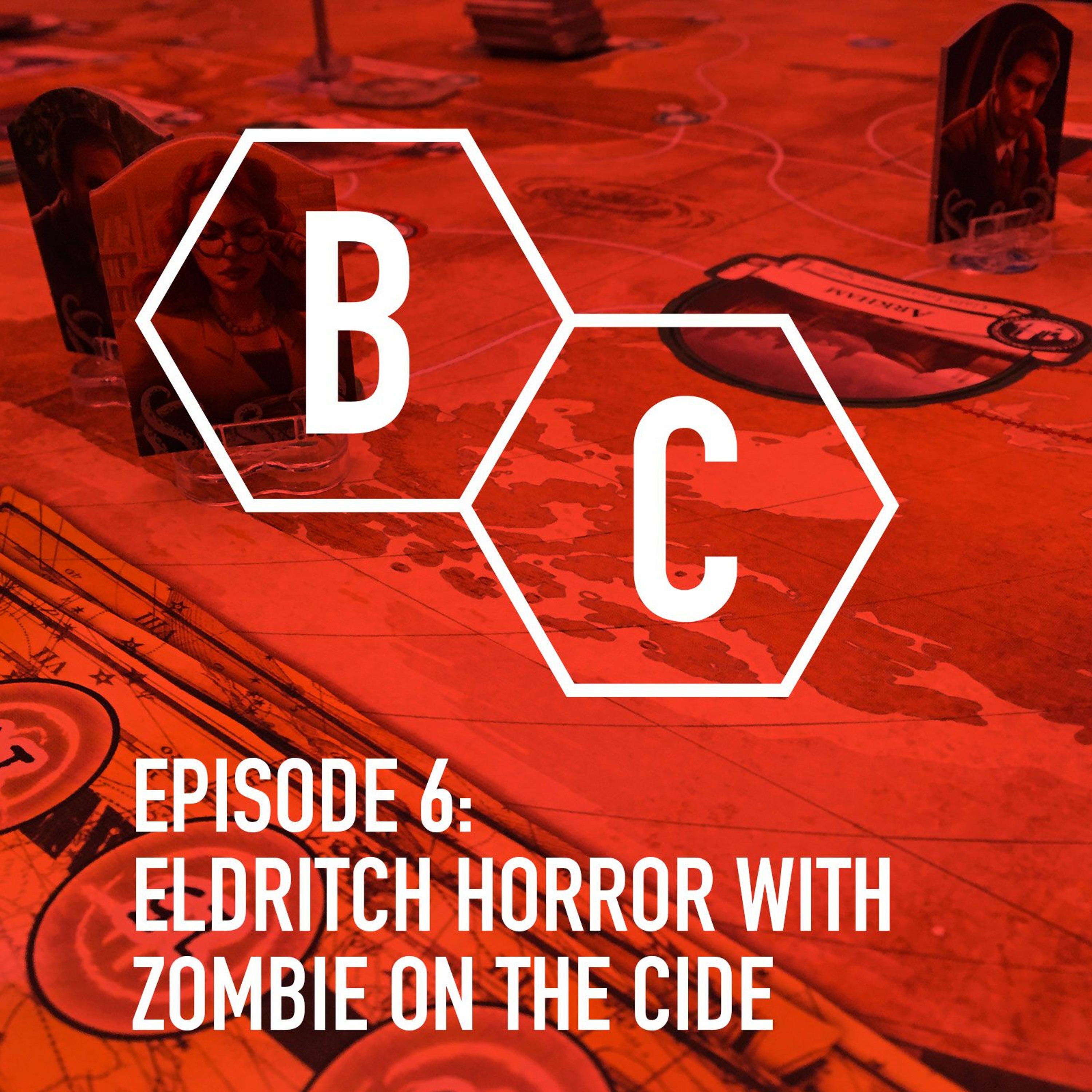 Episode 6 - Eldritch Horror with Zombie on the Cide