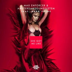 Max Enforcer X AmsterdamSoundSystem X Mark Vayne - She Got Me Like