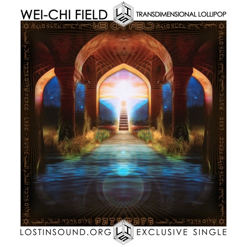 Wei - Chi Field TransDimensional Lollipop (LostinSound.org Exclusive Single)