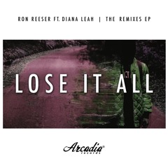 Ron Reeser - Lose It All feat. Diana Leah (Kepik Remix) OUT NOW **SUPPORTED BY APEK**