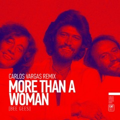 Bee Gees - More Than A Woman (Carlos Vargas Remix)