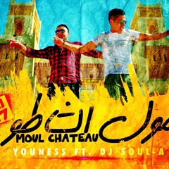Youness -Moul Chateau Ft DJ Soul - A