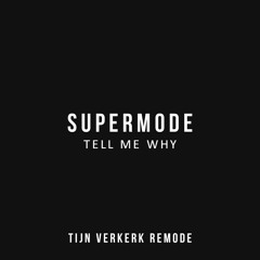 Supermode - Tell Me Why (Tijn Verkerk Remode) [FREE]