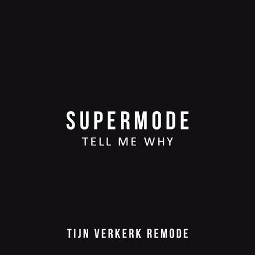 Supermode - Tell Me Why (Tijn Verkerk Remode) [FREE]