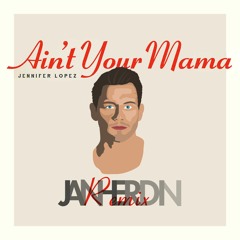 Jennifer Lopez - Ain't Your Mama  (Jan Herdin Remix)