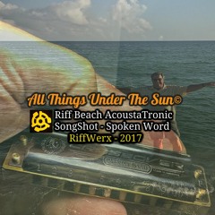 All Things Under The Sun © - AcoustaTronic Spoken Word