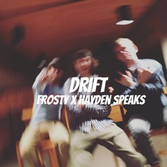 Drift- Frosty x Hayden Speaks