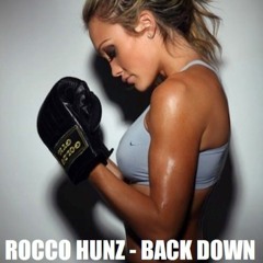 Rocco Hunz - Back Down (Original Mix)FREE DOWNLOAD!!!!