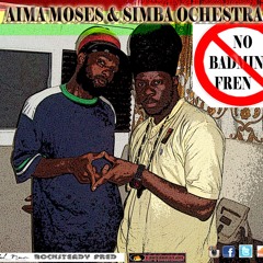 Aima Moses ft Simba Ochestra - No bad Mind Fren