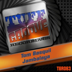OUT NOW!!! Tom Basquil - Jambalaya (Tuff Groove Recordings #063)