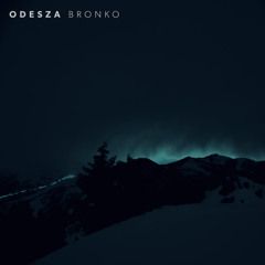 ODESZA - BRONKO (Unreleased  Trap)