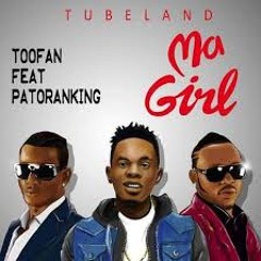 Toofan Ft Patoranking - Ma Girl