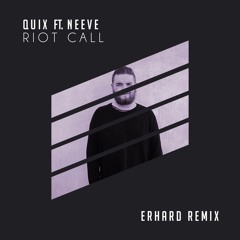 QUIX - Riot Call (ft. Nevve) (ERHARD Remix)