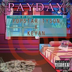 Keyan - Payday Ft. POPSTAR Tyson