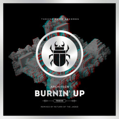 Architech - Burnin' Up (Return Of The Jaded Remix)