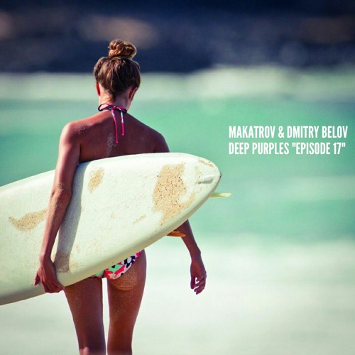 Makatrov & Dmitry Belov - Deep Purples: Episode 17
