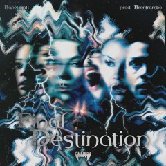 Final Destination  ☣️  ☣️ ☣️  [ Prod. BRENTRAMBO ]