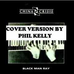Black Man Ray (China Crisis) - Cover Demo V8 - (c) Daly, Johnston, Lundon)