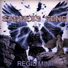 SADNESS SONG By REGIS MINA 2017