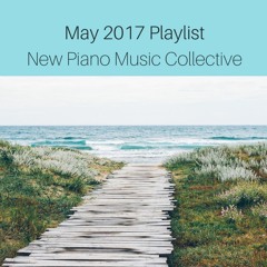 May 2017 Playlist New Piano Music Collective