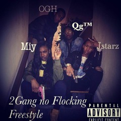 2 Gang DTTM - No Flocking Freestyle( Miy x Jstarz x OgH x Qg )