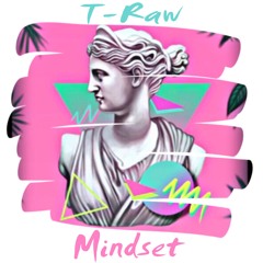 T-Raw- Mindset