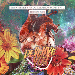 Deserve You Feat. Ricco Barrino and Scotty ATL