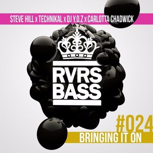 Steve Hill X Technikal X DJ Y.O.Z X Carlotta Chadwick - Bringing It On [RVRSBASS24]