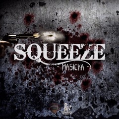 MASICKA- Squeeze (Dakrome Productions)
