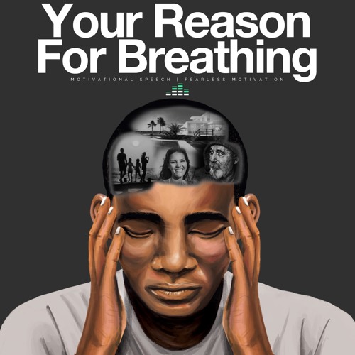 Your Reason For Breathing Fearless Motivation Ft. Freddy Fri
