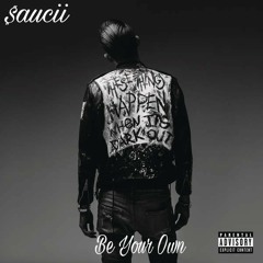 Saucii - Be You're Own