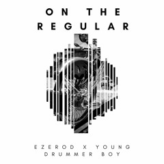 EzErod feat. Young Drummer Boy - On The Regular "Official Audio"  | Hi Forever |