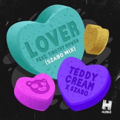 Teddy Cream x Szabo - Lover (feat Timothy Bowen) - SZABO remix