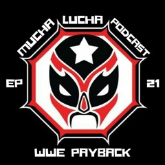 WWE Payback Recap (Mucha Lucha Podcast EP 21)